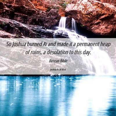 Picture 06 - Joshua 8:28 BSB - So Joshua burned Ai and made it a permanent heap - Bible Verse Picture