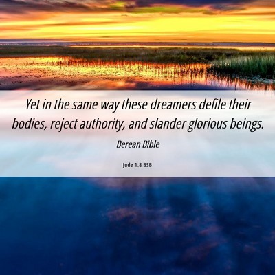 Picture 06 - Jude 1:8 BSB - Yet in the same way these dreamers defile their - Bible Verse Picture