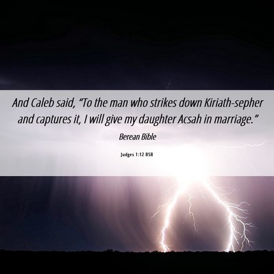Picture 06 - Judges 1:12 BSB - And Caleb said, “To the man who strikes down - Bible Verse Picture