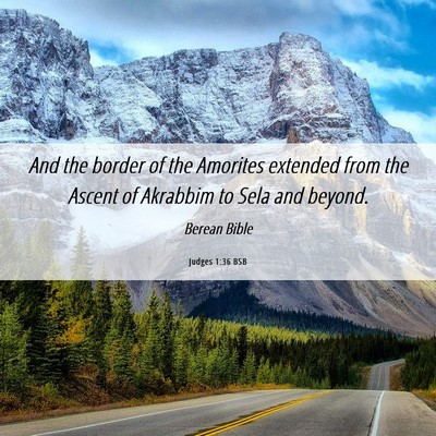 Picture 06 - Judges 1:36 BSB - And the border of the Amorites extended from the - Bible Verse Picture