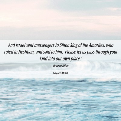 Picture 06 - Judges 11:19 BSB - And Israel sent messengers to Sihon king of the - Bible Verse Picture
