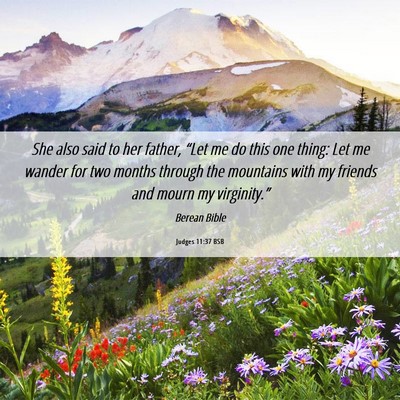 Picture 06 - Judges 11:37 BSB - She also said to her father, “Let me do this - Bible Verse Picture