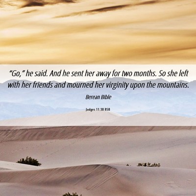 Picture 06 - Judges 11:38 BSB - “Go,” he said. And he sent her away for two - Bible Verse Picture