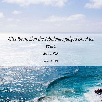 Picture 06 - Judges 12:11 BSB - After Ibzan, Elon the Zebulunite judged Israel - Bible Verse Picture