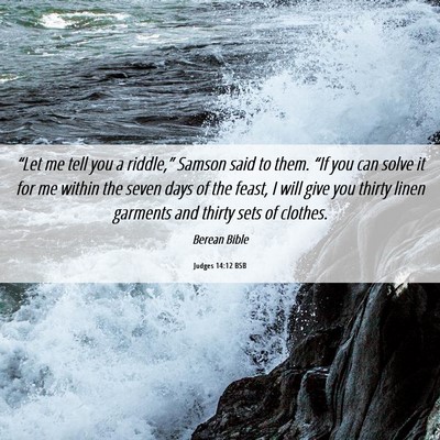 Picture 06 - Judges 14:12 BSB - “Let me tell you a riddle,” Samson said to - Bible Verse Picture