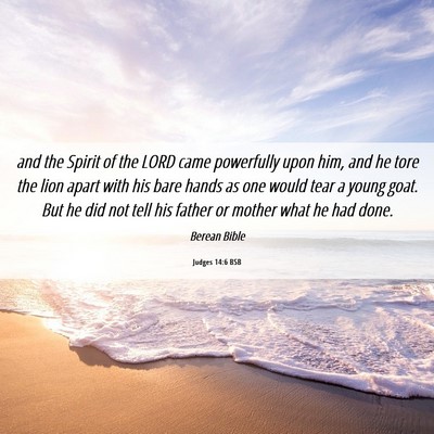 Picture 06 - Judges 14:6 BSB - and the Spirit of the LORD came powerfully upon - Bible Verse Picture