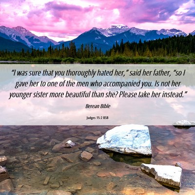 Picture 06 - Judges 15:2 BSB - “I was sure that you thoroughly hated her,” - Bible Verse Picture