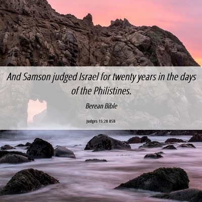 Picture 06 - Judges 15:20 BSB - And Samson judged Israel for twenty years in the - Bible Verse Picture