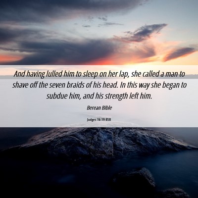 Picture 06 - Judges 16:19 BSB - And having lulled him to sleep on her lap, she - Bible Verse Picture