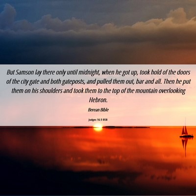 Picture 06 - Judges 16:3 BSB - But Samson lay there only until midnight, when he - Bible Verse Picture