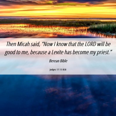 Picture 06 - Judges 17:13 BSB - Then Micah said, “Now I know that the LORD will - Bible Verse Picture