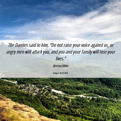 Picture 06 - Judges 18:25 BSB - The Danites said to him, “Do not raise your - Bible Verse Picture