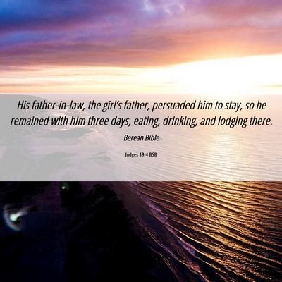 Picture 06 - Judges 19:4 BSB - His father-in-law, the girl’s father, persuaded - Bible Verse Picture