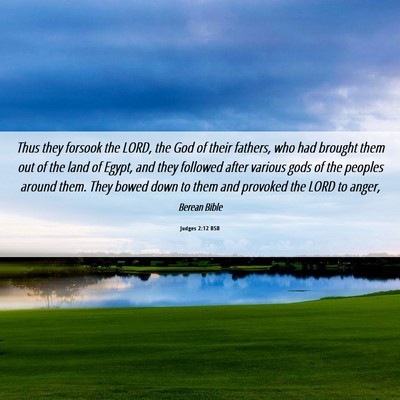 Picture 06 - Judges 2:12 BSB - Thus they forsook the LORD, the God of their - Bible Verse Picture