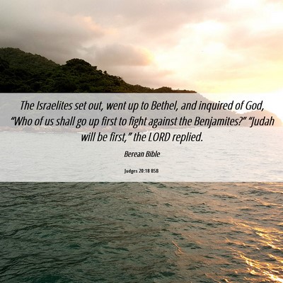 Picture 06 - Judges 20:18 BSB - The Israelites set out, went up to Bethel, and - Bible Verse Picture