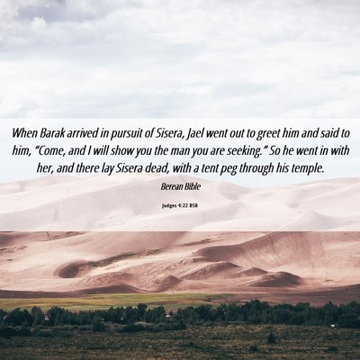 Picture 06 - Judges 4:22 BSB - When Barak arrived in pursuit of Sisera, Jael - Bible Verse Picture