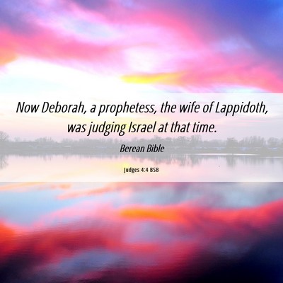 Picture 06 - Judges 4:4 BSB - Now Deborah, a prophetess, the wife of Lappidoth, - Bible Verse Picture