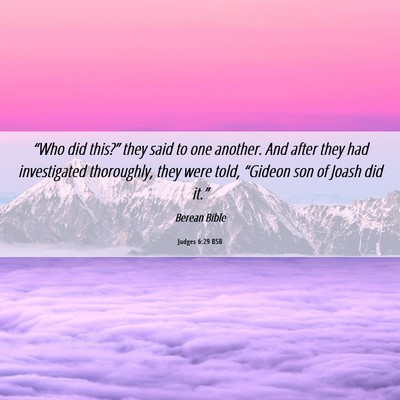 Picture 06 - Judges 6:29 BSB - “Who did this?” they said to one another. And - Bible Verse Picture