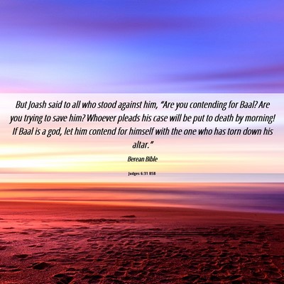 Picture 06 - Judges 6:31 BSB - But Joash said to all who stood against him, - Bible Verse Picture