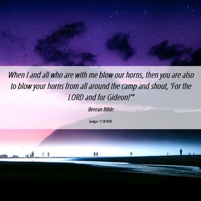 Picture 06 - Judges 7:18 BSB - When I and all who are with me blow our horns, - Bible Verse Picture