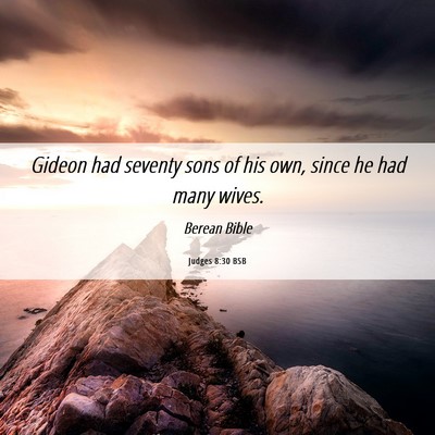 Picture 06 - Judges 8:30 BSB - Gideon had seventy sons of his own, since he had - Bible Verse Picture