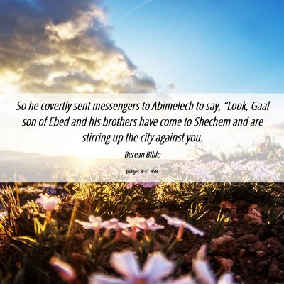 Picture 06 - Judges 9:31 BSB - So he covertly sent messengers to Abimelech to - Bible Verse Picture
