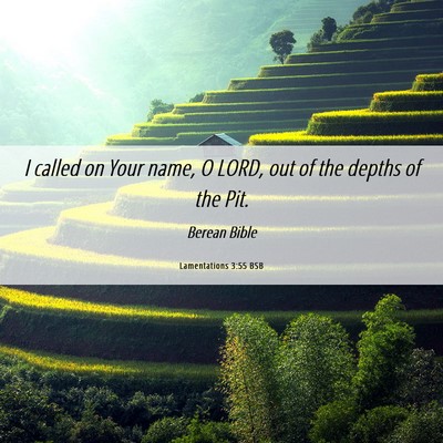 Picture 06 - Lamentations 3:55 BSB - I called on Your name, O LORD, out of the depths - Bible Verse Picture