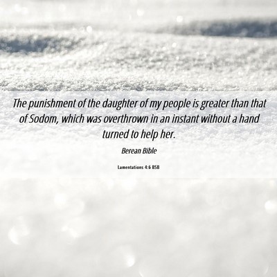 Picture 06 - Lamentations 4:6 BSB - The punishment of the daughter of my people is - Bible Verse Picture