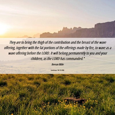 Picture 06 - Leviticus 10:15 BSB - They are to bring the thigh of the contribution - Bible Verse Picture