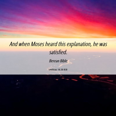 Picture 06 - Leviticus 10:20 BSB - And when Moses heard this explanation, he was - Bible Verse Picture