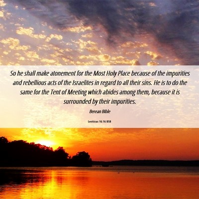 Picture 06 - Leviticus 16:16 BSB - So he shall make atonement for the Most Holy - Bible Verse Picture