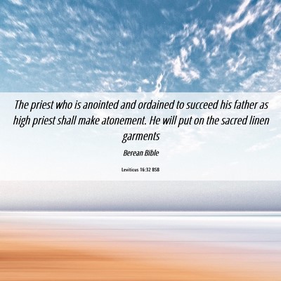 Picture 06 - Leviticus 16:32 BSB - The priest who is anointed and ordained to - Bible Verse Picture