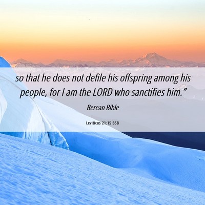 Picture 06 - Leviticus 21:15 BSB - so that he does not defile his offspring among - Bible Verse Picture