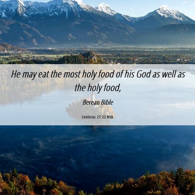 Picture 06 - Leviticus 21:22 BSB - He may eat the most holy food of his God as well - Bible Verse Picture