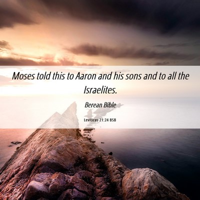 Picture 06 - Leviticus 21:24 BSB - Moses told this to Aaron and his sons and to all - Bible Verse Picture