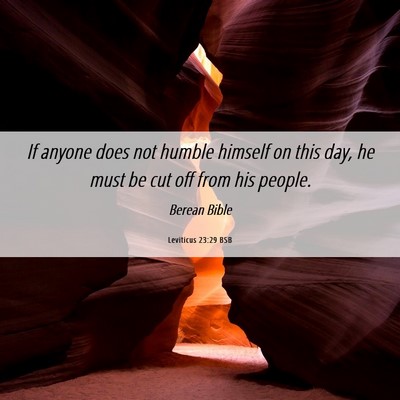 Picture 06 - Leviticus 23:29 BSB - If anyone does not humble himself on this day, he - Bible Verse Picture