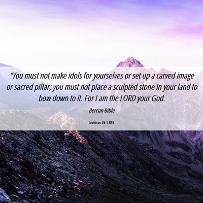 Picture 06 - Leviticus 26:1 BSB - “You must not make idols for yourselves or set - Bible Verse Picture