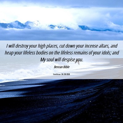 Picture 06 - Leviticus 26:30 BSB - I will destroy your high places, cut down your - Bible Verse Picture