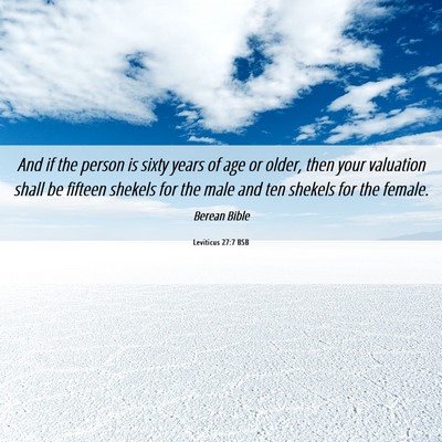 Picture 06 - Leviticus 27:7 BSB - And if the person is sixty years of age or older, - Bible Verse Picture