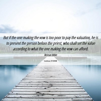 Picture 06 - Leviticus 27:8 BSB - But if the one making the vow is too poor to pay - Bible Verse Picture
