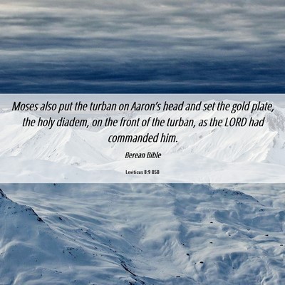 Picture 06 - Leviticus 8:9 BSB - Moses also put the turban on Aaron’s head and - Bible Verse Picture