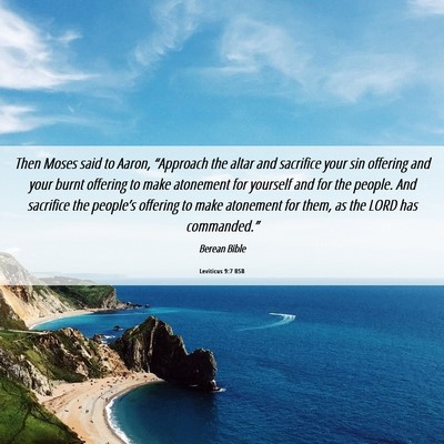 Picture 06 - Leviticus 9:7 BSB - Then Moses said to Aaron, “Approach the altar - Bible Verse Picture