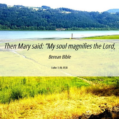 Picture 06 - Luke 1:46 BSB - Then Mary said: “My soul magnifies the - Bible Verse Picture