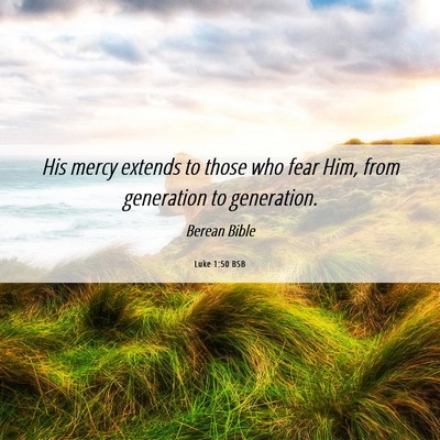 Picture 06 - Luke 1:50 BSB - His mercy extends to those who fear Him, from - Bible Verse Picture