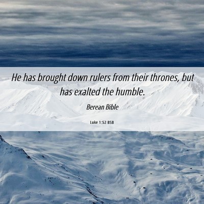 Picture 06 - Luke 1:52 BSB - He has brought down rulers from their thrones, - Bible Verse Picture