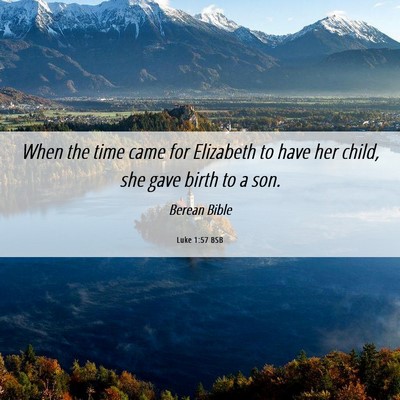 Picture 06 - Luke 1:57 BSB - When the time came for Elizabeth to have her - Bible Verse Picture