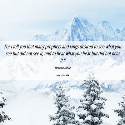 Picture 06 - Luke 10:24 BSB - For I tell you that many prophets and kings - Bible Verse Picture