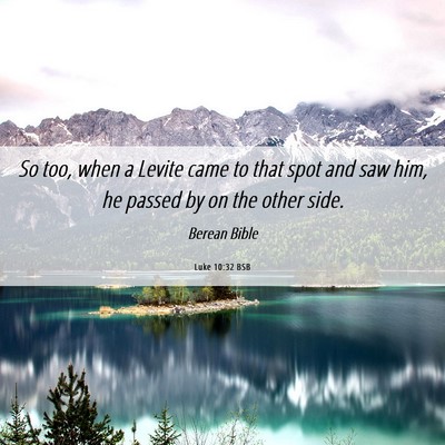 Picture 06 - Luke 10:32 BSB - So too, when a Levite came to that spot and saw - Bible Verse Picture