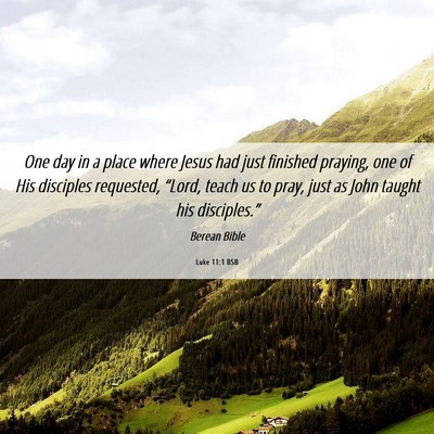 Picture 06 - Luke 11:1 BSB - One day in a place where Jesus had just finished - Bible Verse Picture
