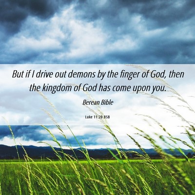 Picture 06 - Luke 11:20 BSB - But if I drive out demons by the finger of God, - Bible Verse Picture